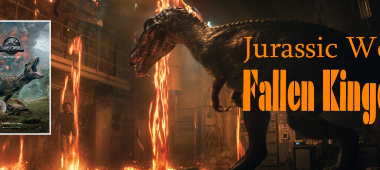 Jurassic World – Fallen Kingdom