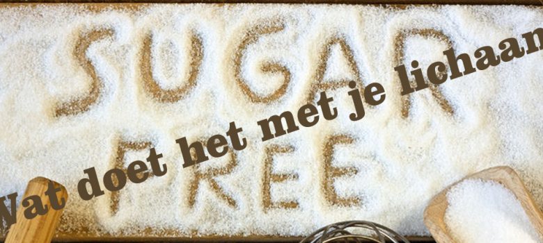 Wat doet suikervrij eten met je lichaam?