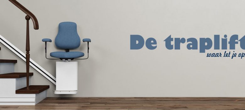 De traplift – Waar let je op?