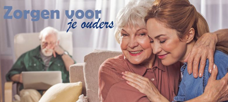 Zorgen voor je ouders