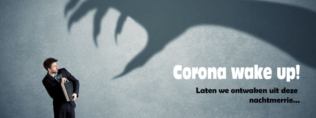 Corona wake up! Laten we ontwaken uit deze nachtmerrie