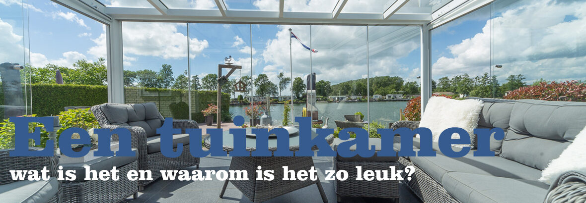 Een tuinkamer: wat is het en waarom is het zo leuk?