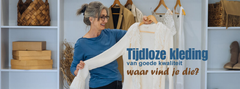 Tijdloze kleding van goede kwaliteit: waar vind je die?