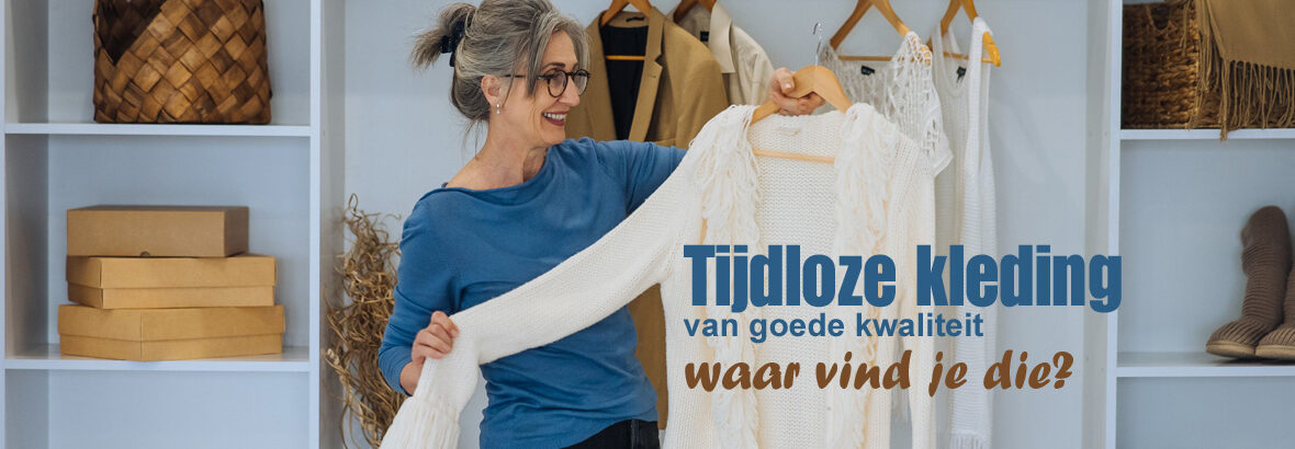 Tijdloze kleding van goede kwaliteit: waar vind je die?