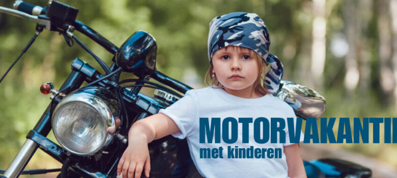 Een motorvakantie met kinderen is prima te doen!